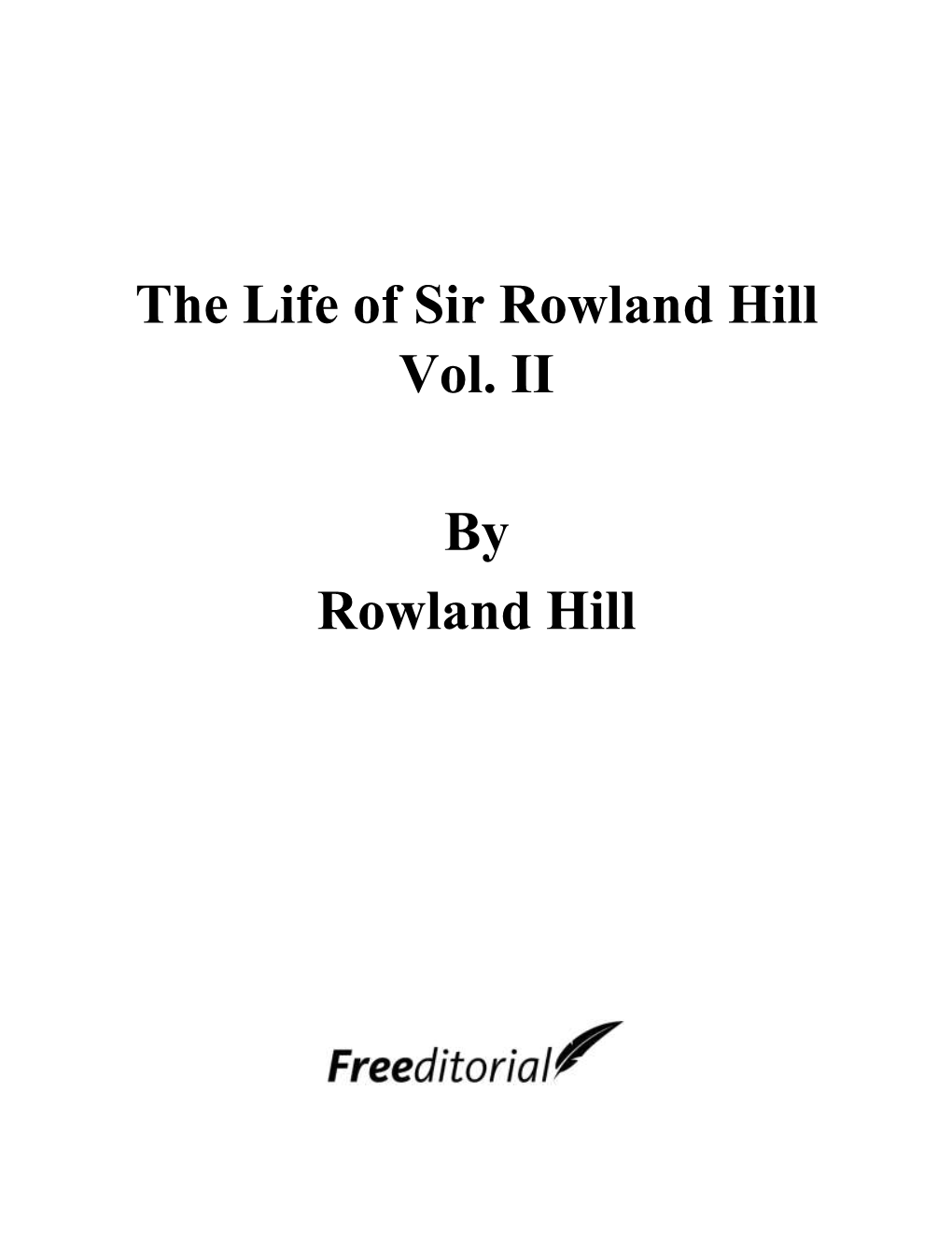 The Life of Sir Rowland Hill Vol. II by Rowland Hill