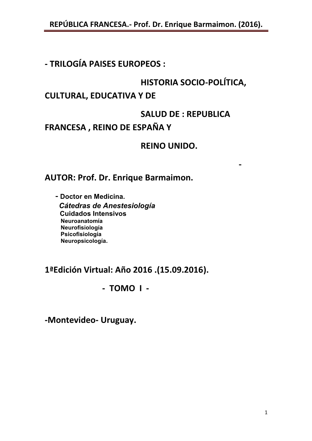 Trilogía Paises Europeos : Historia Socio-Política, Cultural, Educativa Y De Salud De : Republica Francesa , Reino De España Y Reino Unido