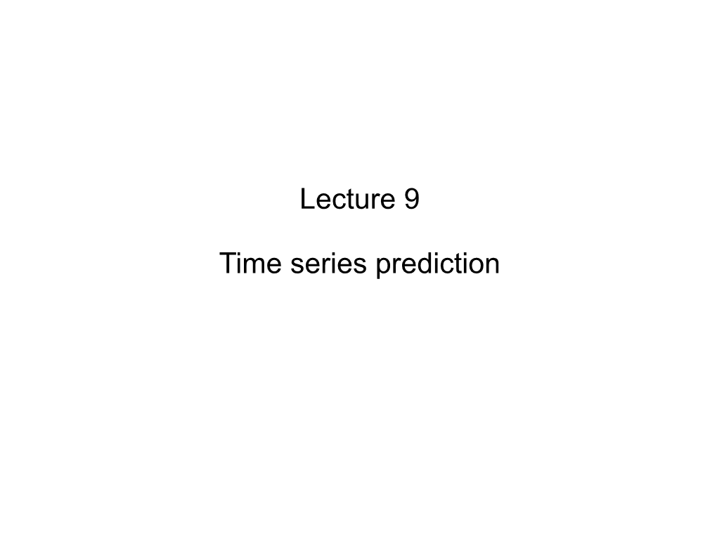 Lecture 9 Time Series Prediction