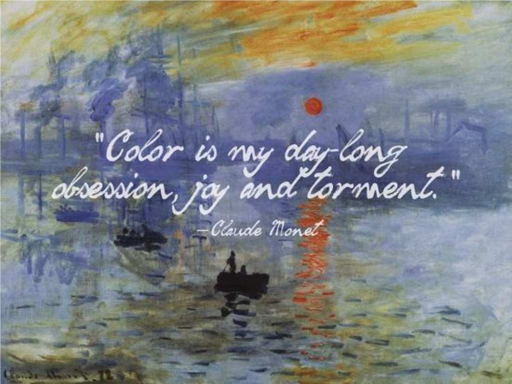 The Use of Color in Art Objectively, Color Is the Element of Art That Is Produced When Light, Striking an Object, Is Reflected Back to the Eye