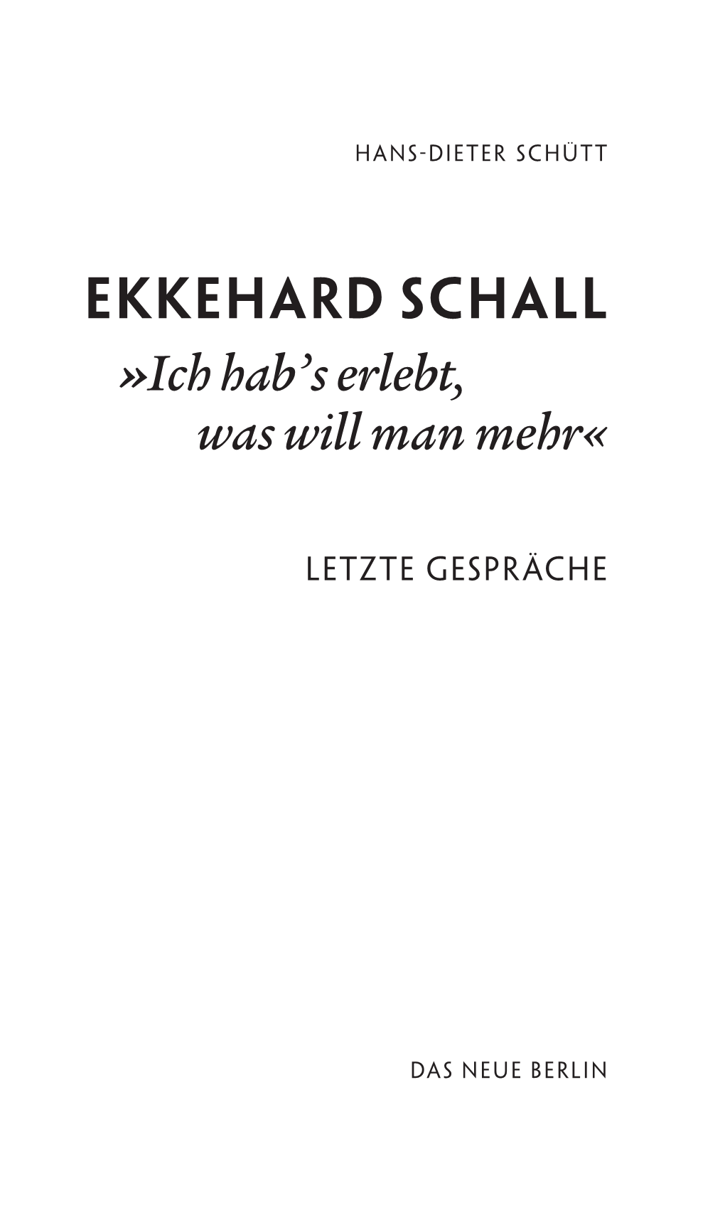 Ekkehard Schall »Ich Hab’S Erlebt, Was Will Man Mehr«