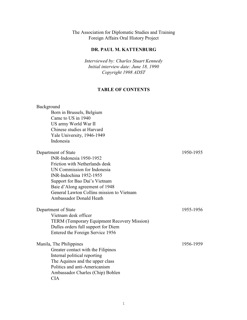 The Association for Diplomatic Studies and Training Foreign Affairs Oral History Project DR. PAUL M. KATTENBURG Interviewed