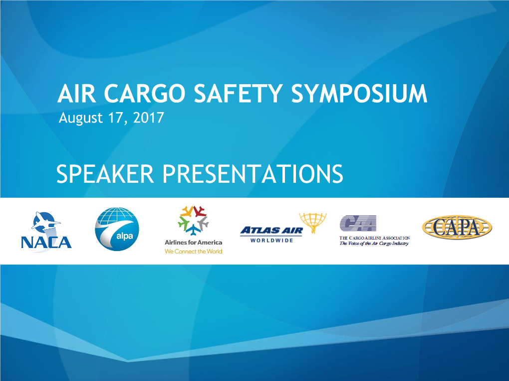Air Cargo Safety Symposium Speaker Presentations