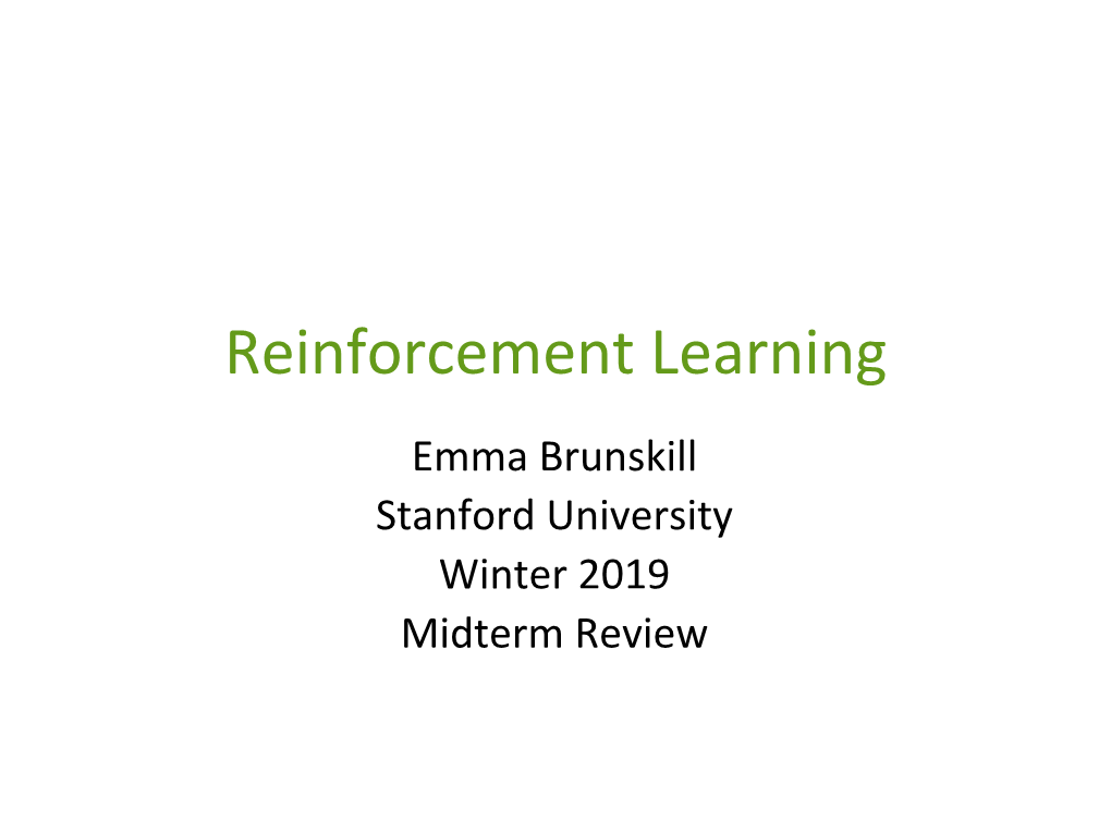 Reinforcement Learning Emma Brunskill Stanford University Winter 2019 Midterm Review Reinforcement Learning Involves