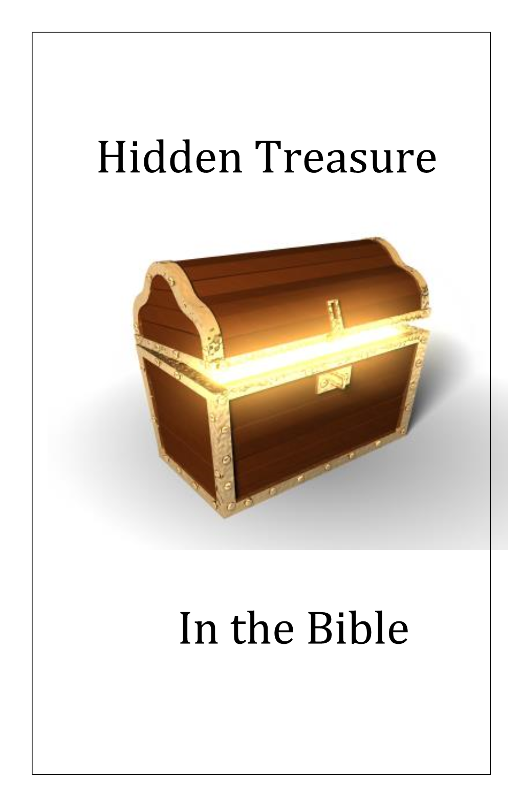 Hidden Treasure in the Bible That Will Eliminate Much Confusion; but Only the Holy Spirit Through the Scriptures Can Illuminate the Truth and Eliminate the Confusion