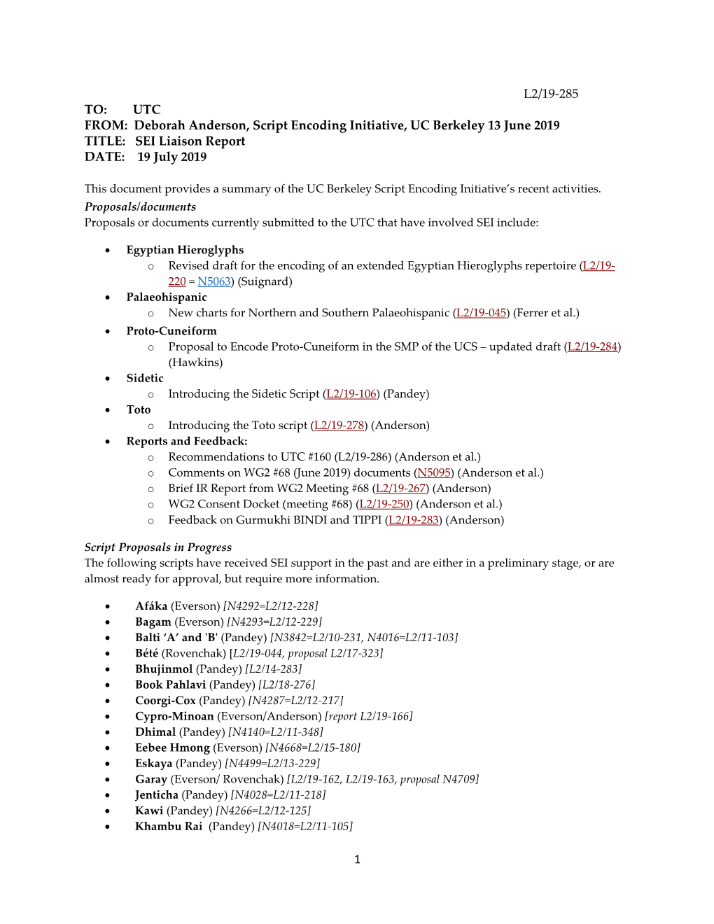 1 L2/19-285 TO: UTC FROM: Deborah Anderson, Script Encoding Initiative, UC Berkeley 13 June 2019 TITLE: SEI Liaison Report