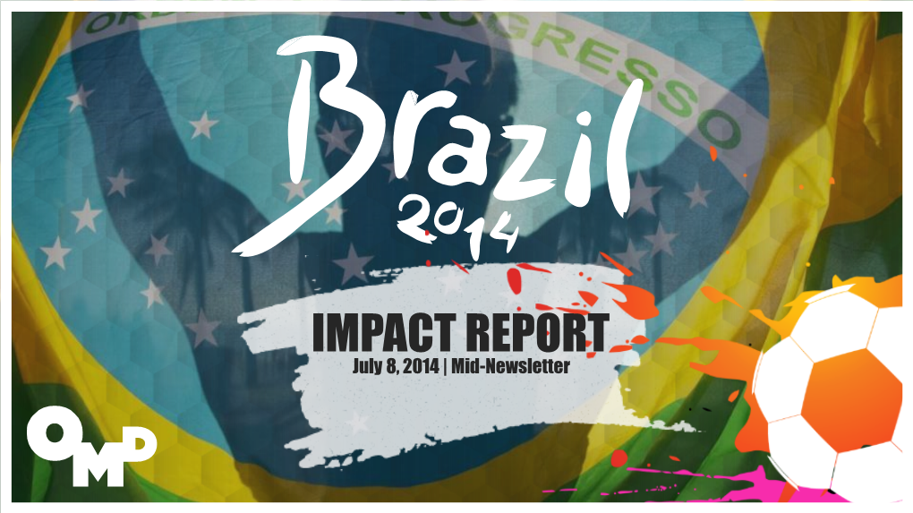 IMPACT REPORT July 8, 2014 | Mid-Newsletter EXECUTIVE CONTENTS SUMMARY