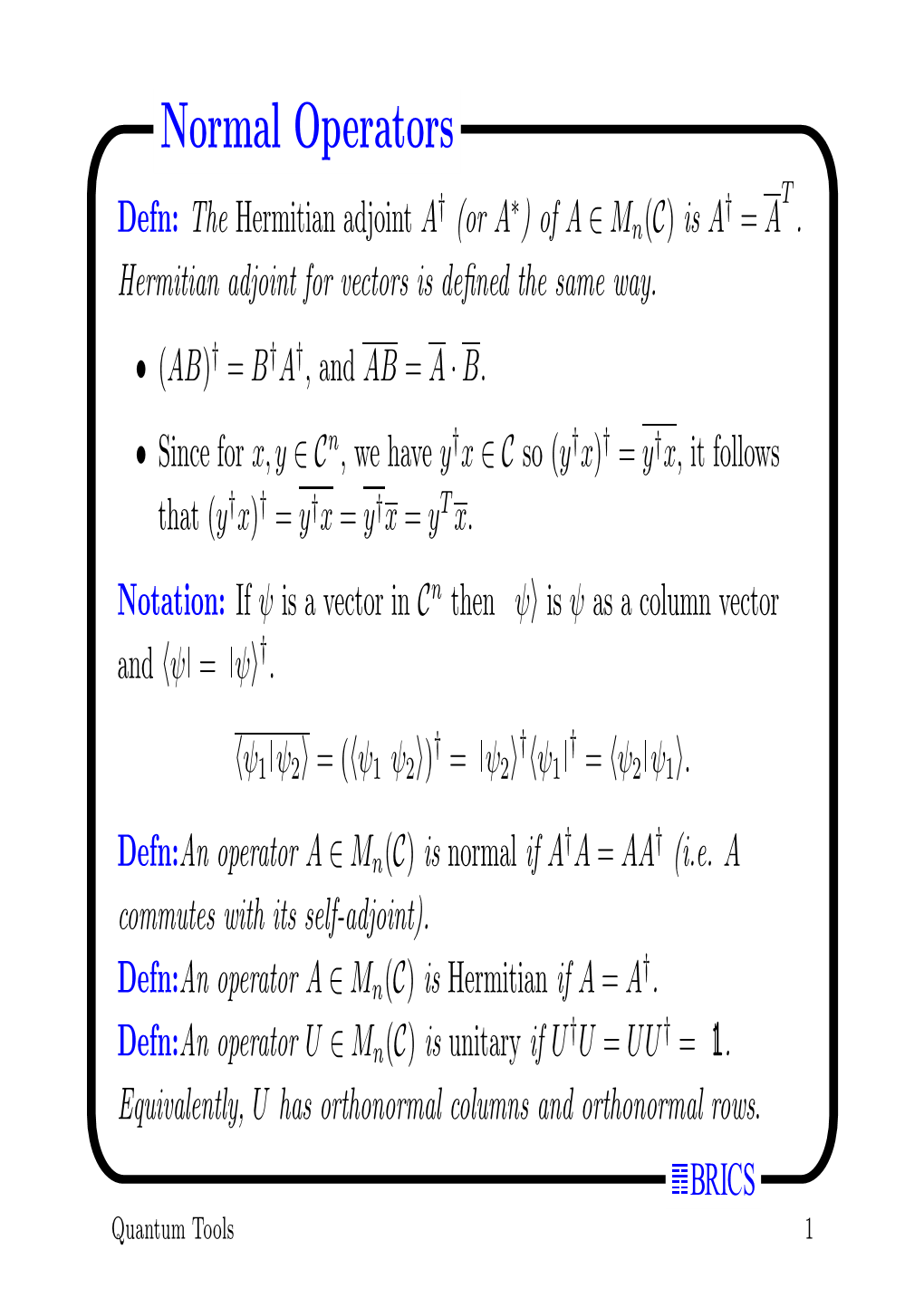 Normal Operators T † ∗ † Defn: the Hermitian Adjoint a (Or a ) of a ∈ Mn(C) Is a = A