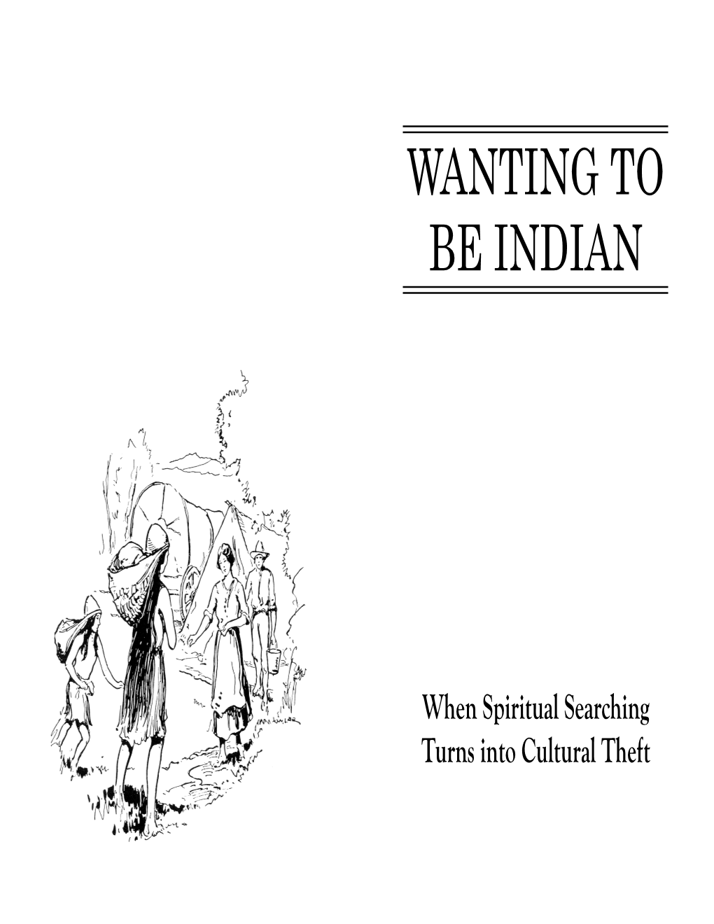 WANTING to BE INDIAN: 1 What Is at Work Here Which Makes Sincere Spiritual Searching an Searching Spiritual Sincere Makes Which Here Work at Is What
