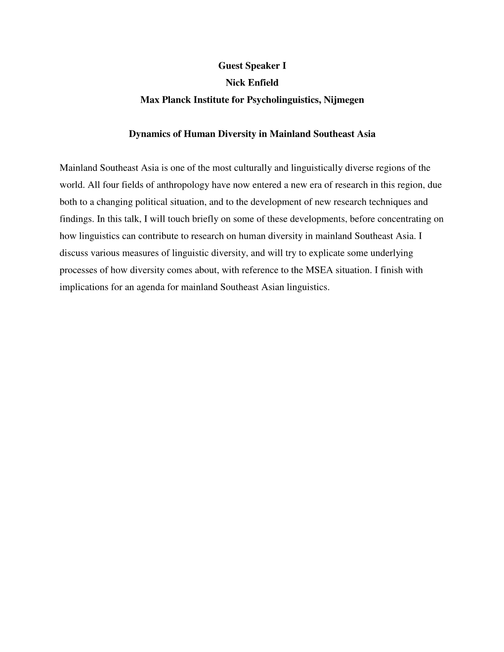 Guest Speaker I Nick Enfield Max Planck Institute for Psycholinguistics, Nijmegen Dynamics of Human Diversity in Mainland South