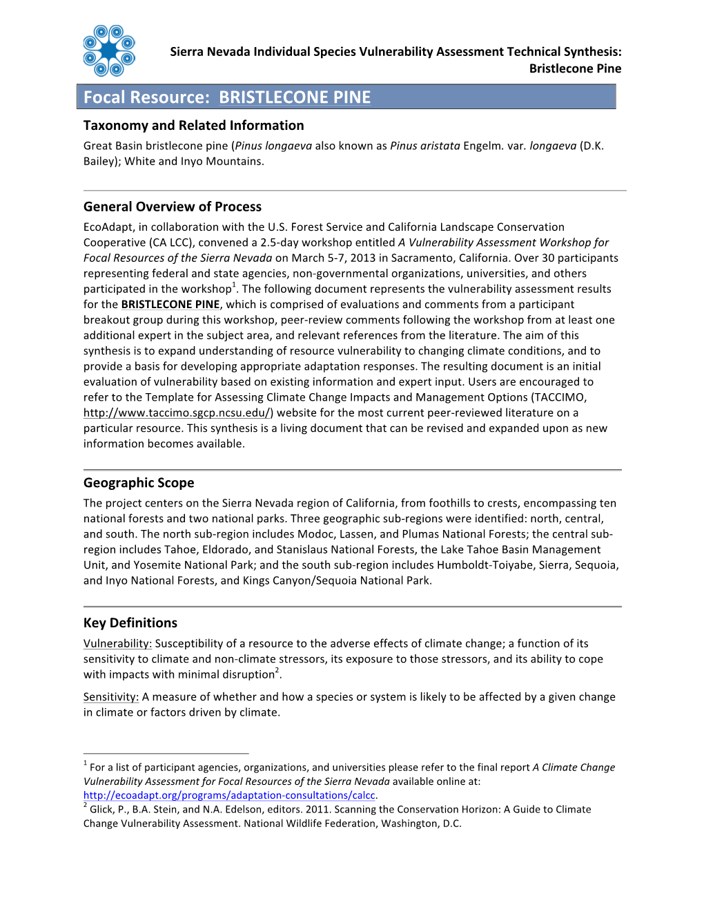 Bristlecone Pine Focal Resource: BRISTLECONE PINE Taxonomy and Related Information Great Basin Bristlecone Pine (Pinus Longaeva Also Known As Pinus Aristata Engelm