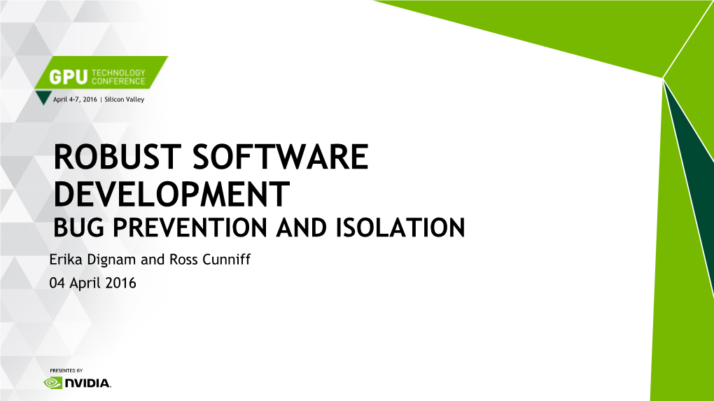 ROBUST SOFTWARE DEVELOPMENT BUG PREVENTION and ISOLATION Erika Dignam and Ross Cunniff 04 April 2016 ABOUT US
