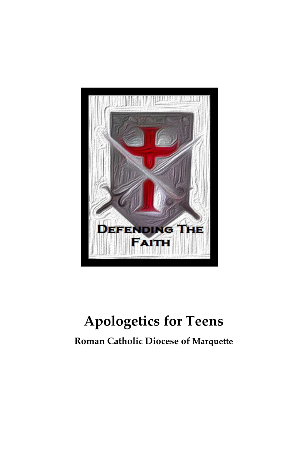 Apologetics for Teens Roman Catholic Diocese of Marquette