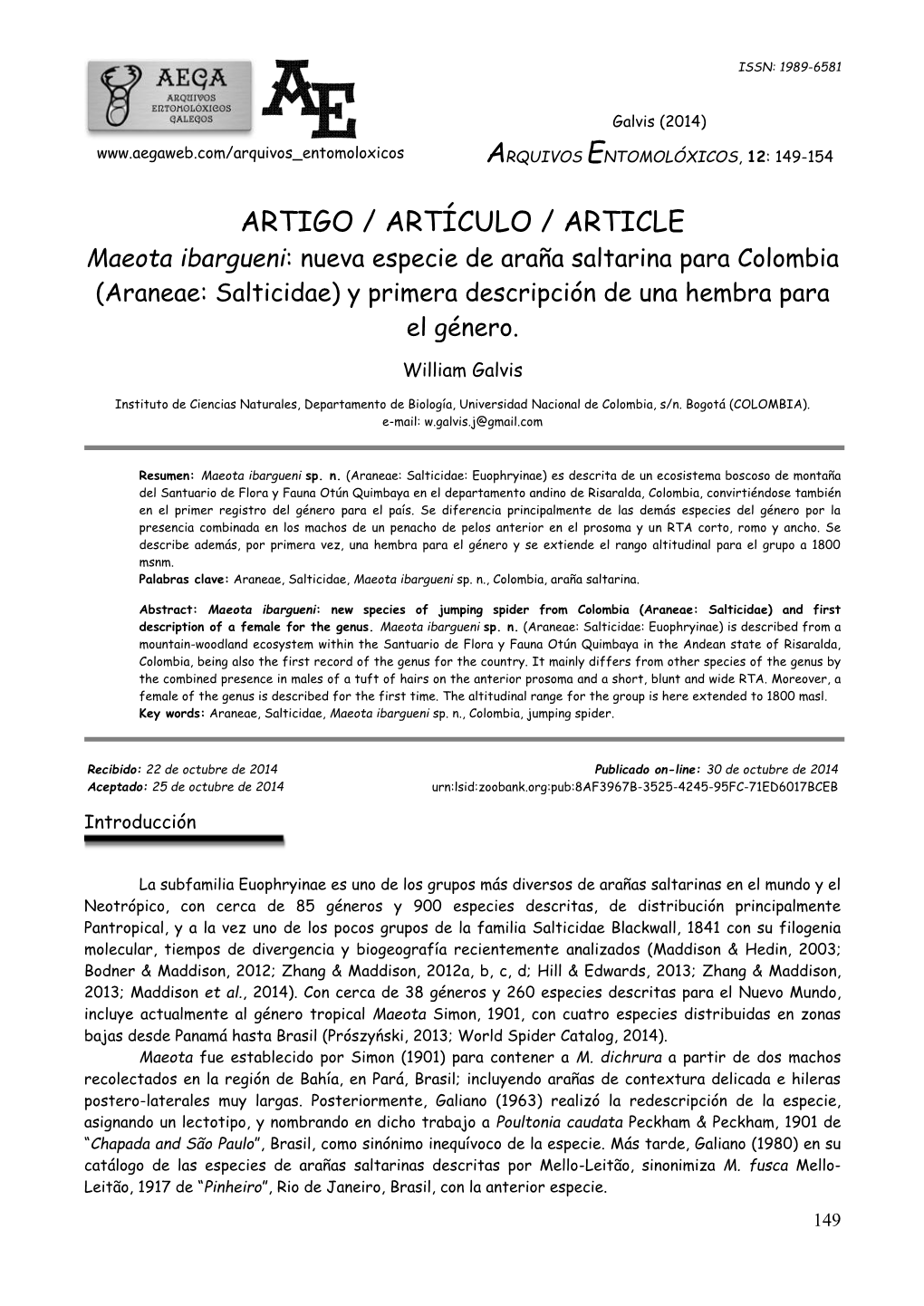 ARTIGO / ARTÍCULO / ARTICLE Maeota Ibargueni: Nueva Especie De Araña Saltarina Para Colombia (Araneae: Salticidae) Y Primera Descripción De Una Hembra Para El Género