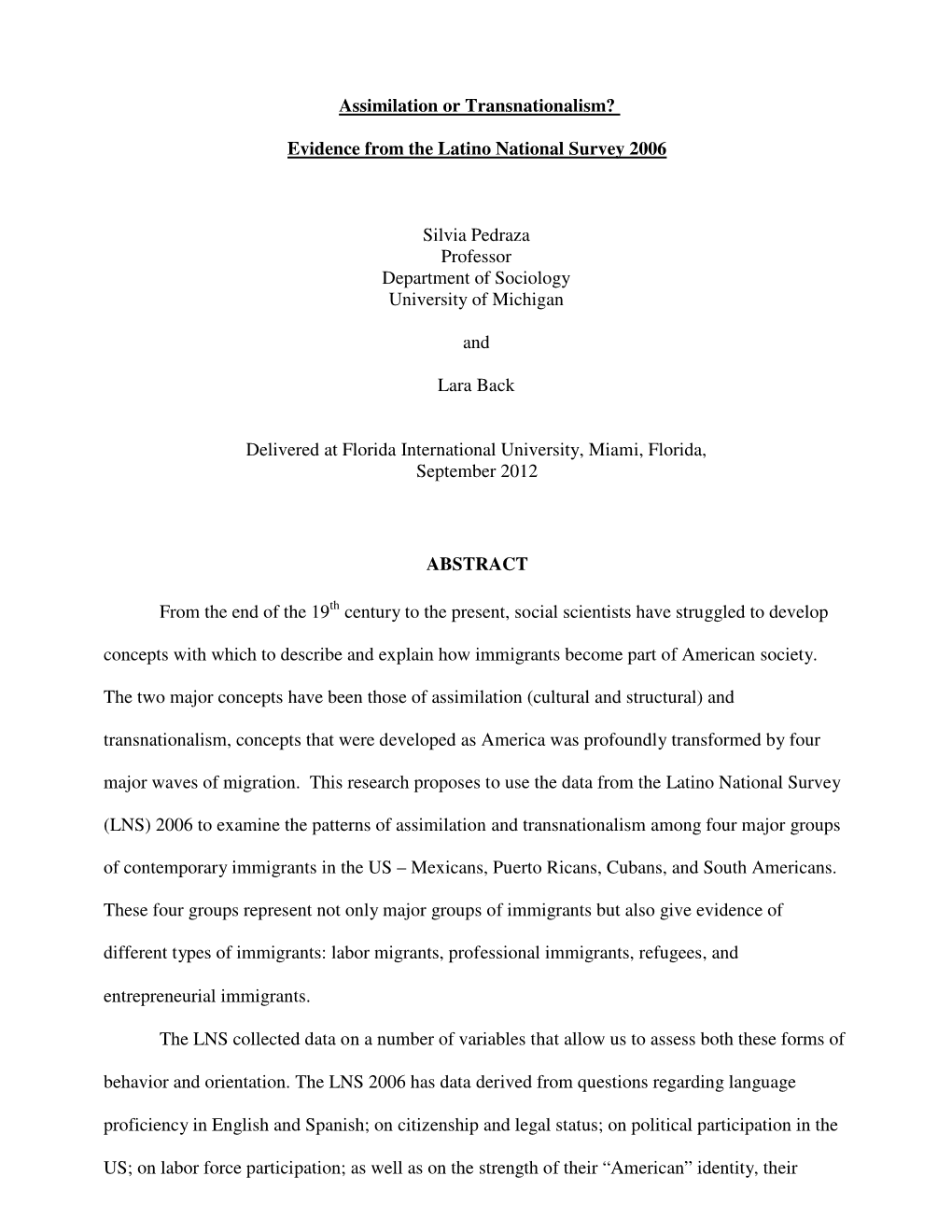 Assimilation Or Transnationalism? Evidence from the Latino National Survey 2006 Silvia Pedraza Professor Department of Sociolog