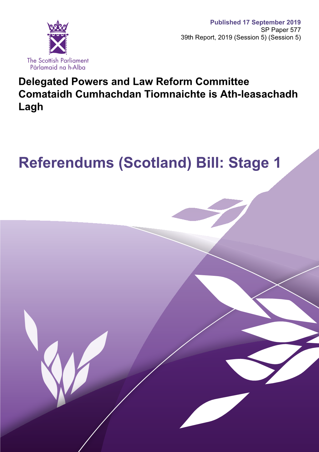 Referendums (Scotland) Bill: Stage 1 Published in Scotland by the Scottish Parliamentary Corporate Body