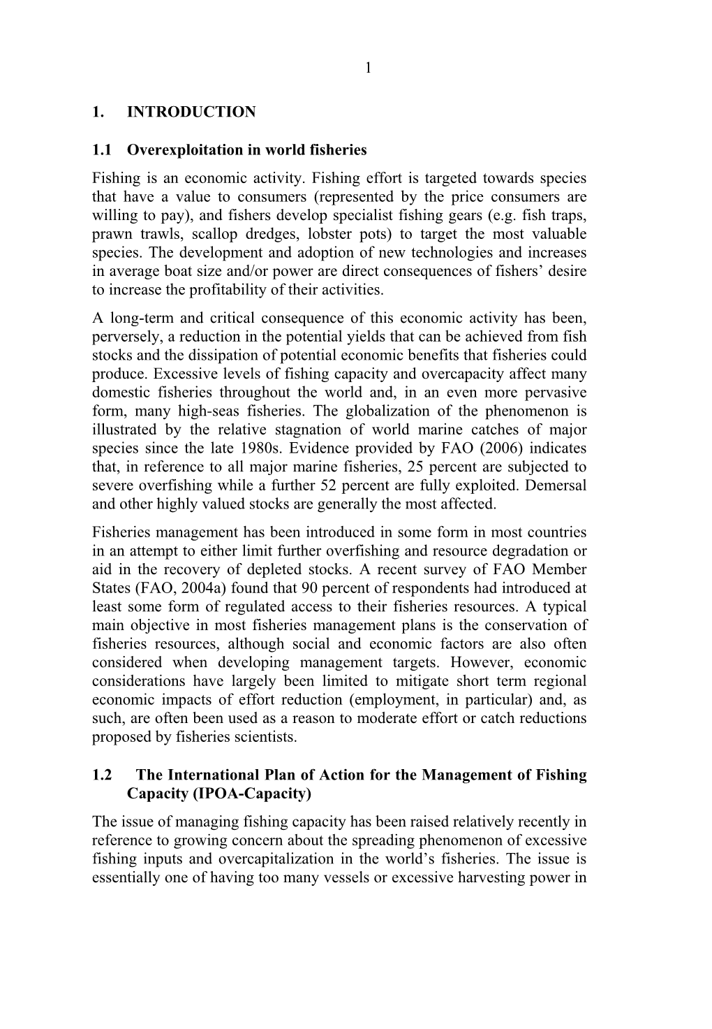 1 1. INTRODUCTION 1.1 Overexploitation in World Fisheries Fishing Is an Economic Activity. Fishing Effort Is Targeted Towards Sp