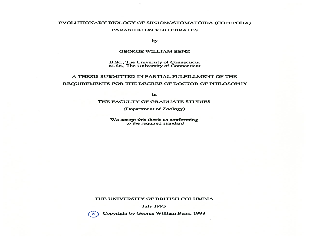 EVOLUTIONARY BIOLOGY of SIPHONOSTOMATOIDA (COPEPODA) PARASITIC on VERTEBRATES by GEORGE WILLIAM BENZ B.Sc., the University of Co