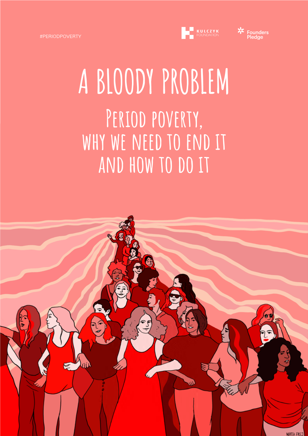 A BLOODY PROBLEM: PERIOD POVERTY, WHY WE NEED to END IT and HOW to DO IT 2 About Kulczyk Foundation