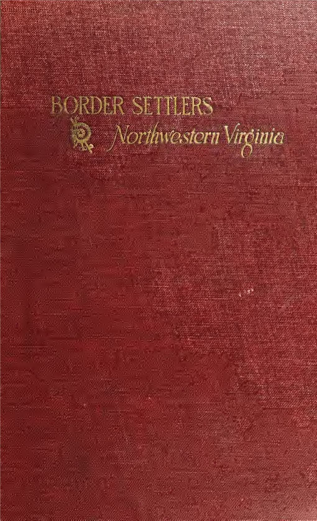 The Border Settlers of Northwestern Virginia from 1768 to 1795 Embracing the Life of Jesse Hughes