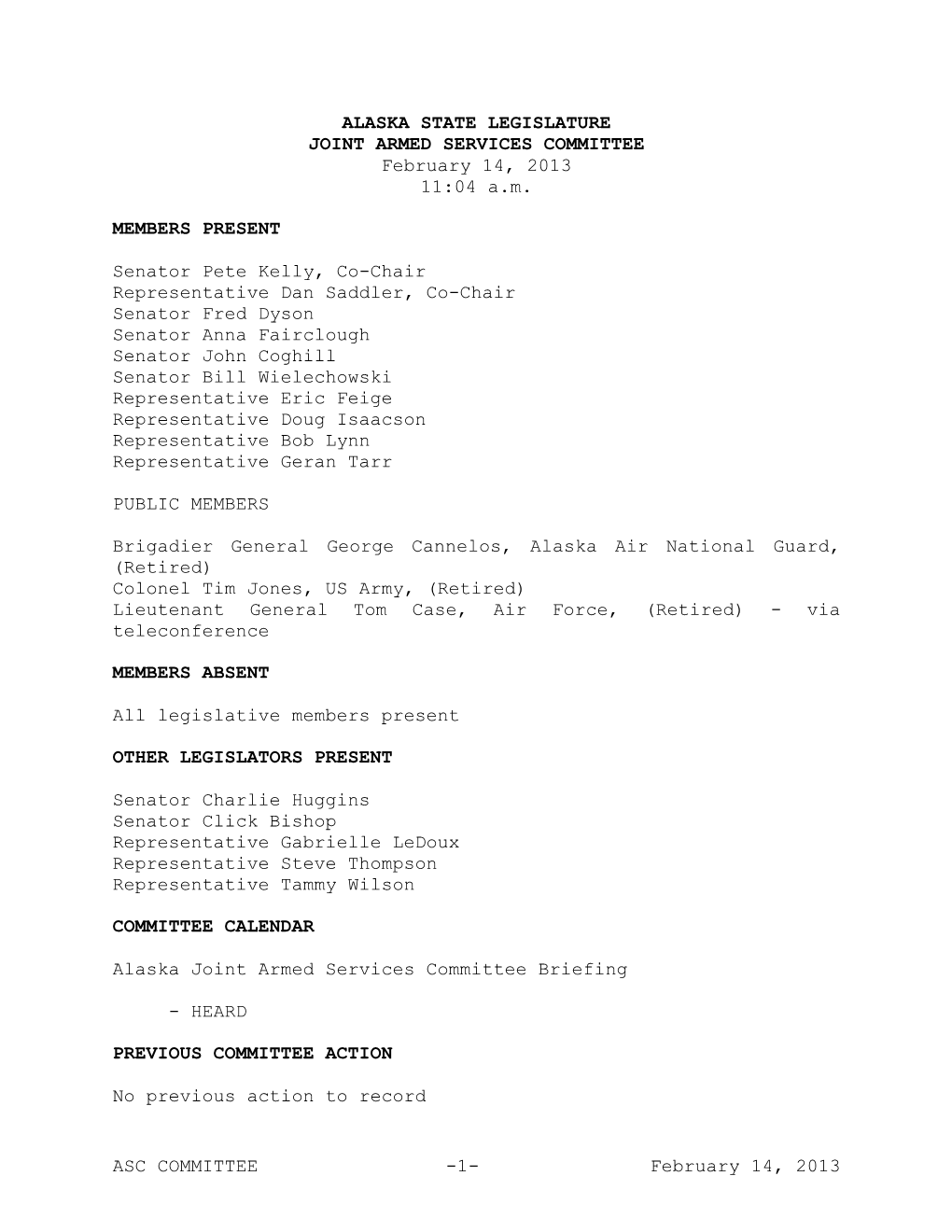 ASC COMMITTEE -1- February 14, 2013 ALASKA STATE LEGISLATURE JOINT ARMED SERVICES COMMITTEE February 14, 2013 11:04 A.M. MEMBERS