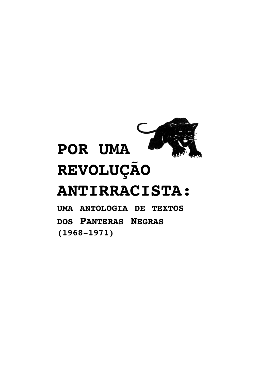 Por Uma Revolução Antirracista: Uma Antologia De Textos Dos Panteras Negras