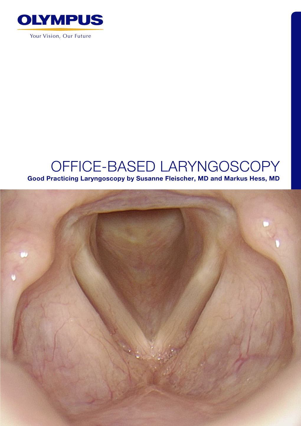 OFFICE-BASED LARYNGOSCOPY Good Practicing Laryngoscopy by Susanne Fleischer, MD and Markus Hess, MD CONTENTS