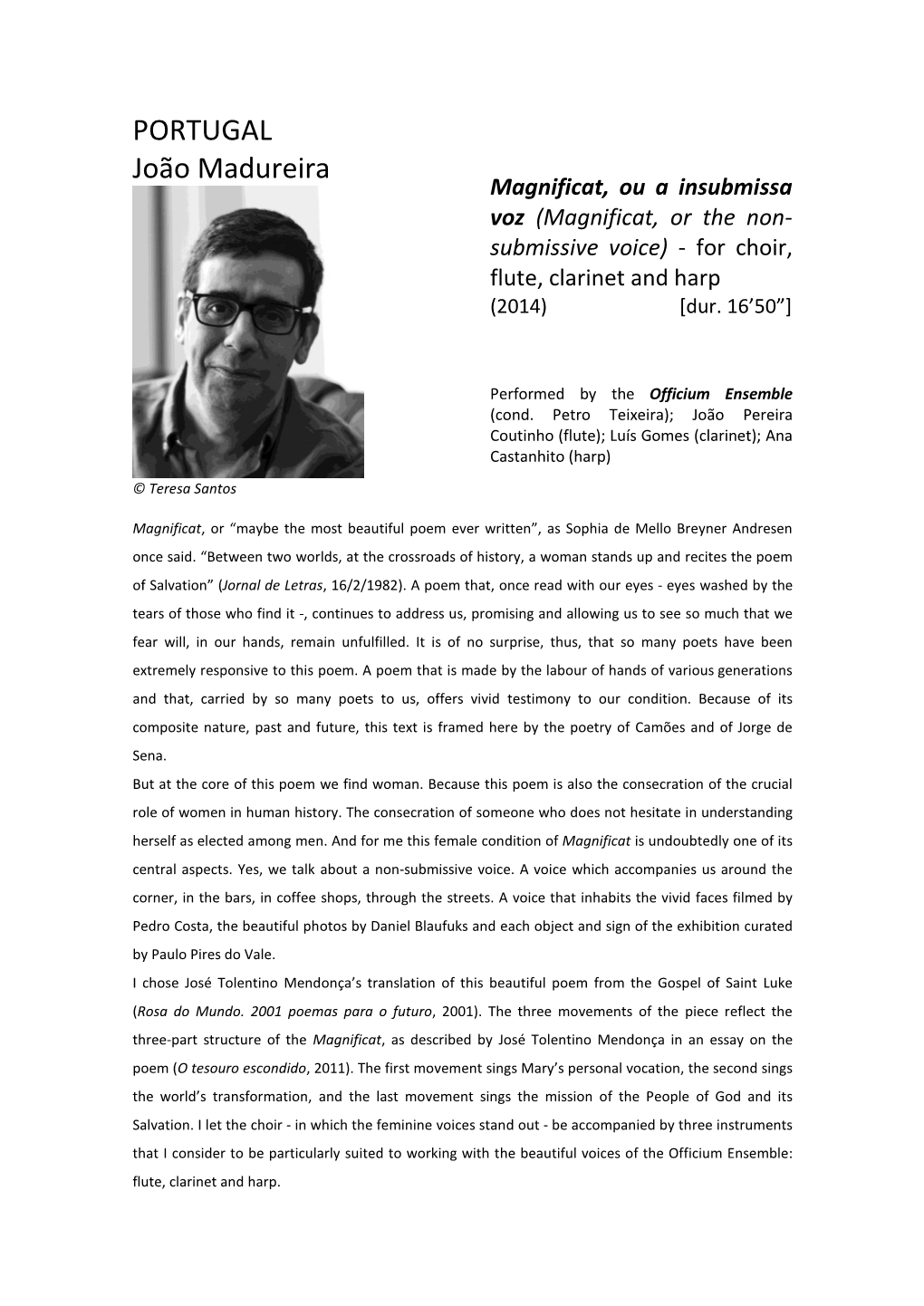 PORTUGAL João Madureira Magnificat, Ou a Insubmissa Voz (Magnificat, Or the Non- Submissive Voice) - for Choir, Flute, Clarinet and Harp (2014) [Dur