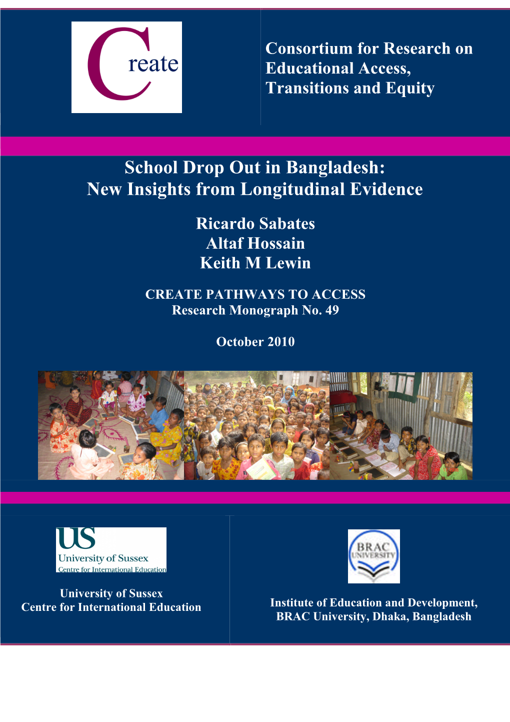 School Drop out in Bangladesh: New Insights from Longitudinal Evidence Ricardo Sabates Altaf Hossain Keith M Lewin