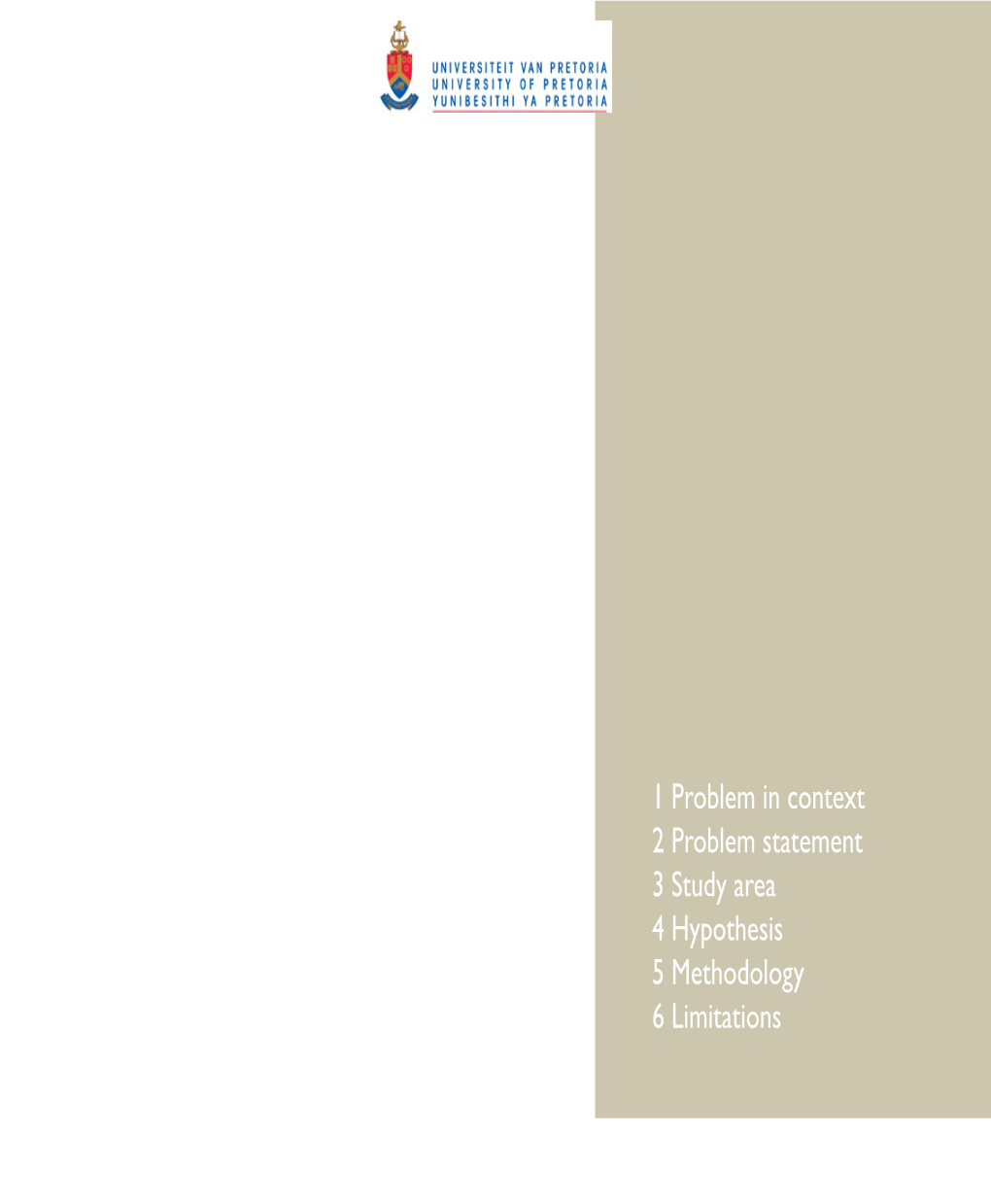 1 Problem in Context 2 Problem Statement 3 Study Area 4 Hypothesis 5 Methodology 6 Limitations