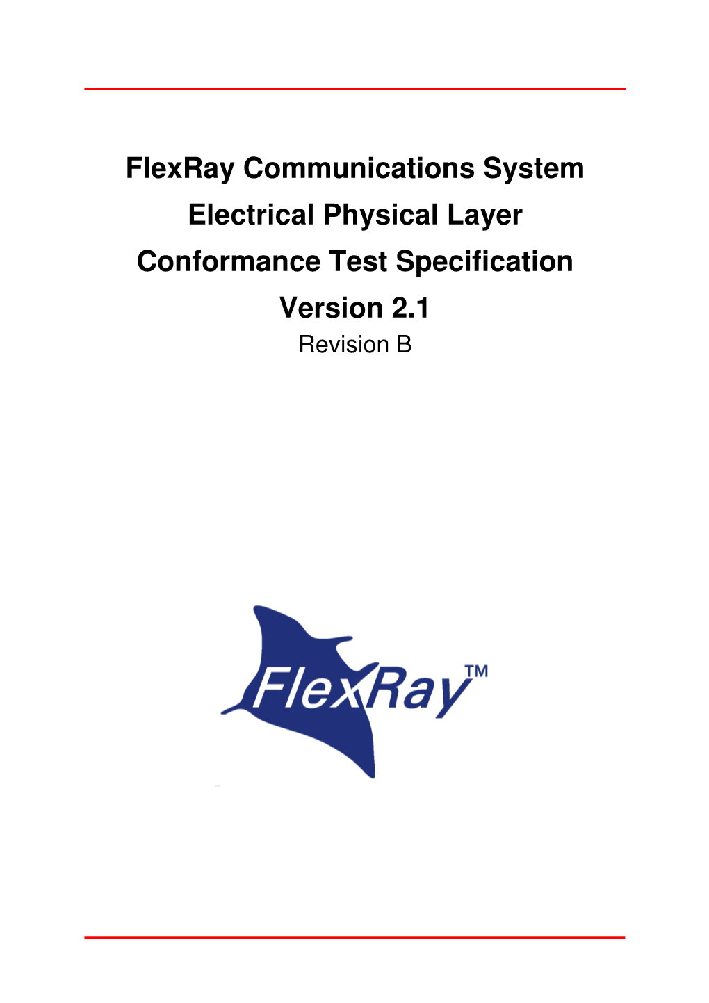 Flexray Communications System Electrical Physical Layer Conformance Test Specification Version 2.1 Revision B