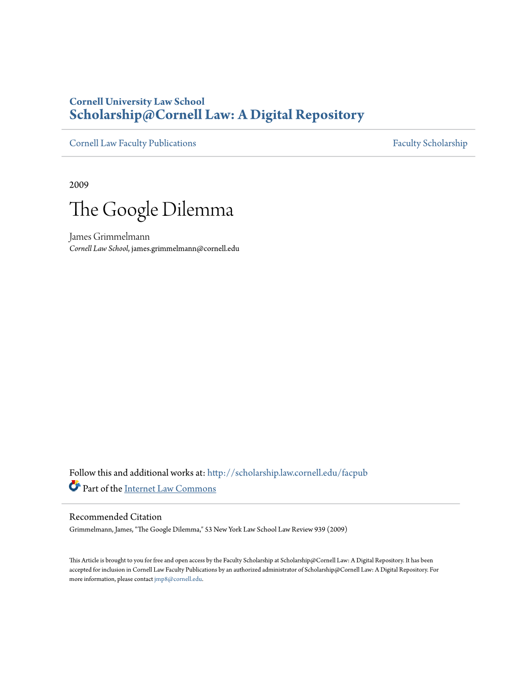 The Google Dilemma James Grimmelmann Cornell Law School, James.Grimmelmann@Cornell.Edu