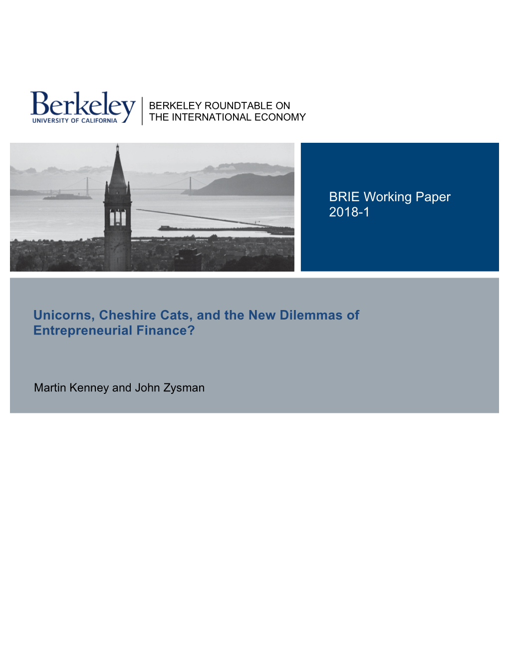 Unicorns, Cheshire Cats, and the New Dilemmas of Entrepreneurial Finance? BRIE Working Paper 2018-1