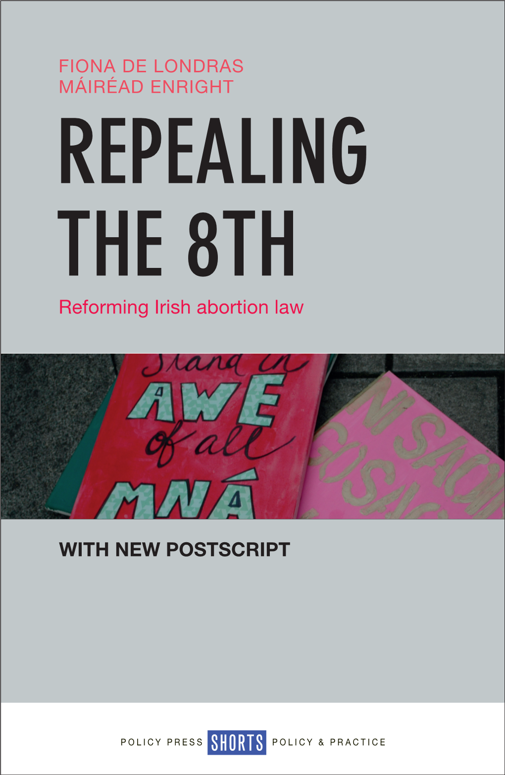 REPEALING the 8TH the 8TH Reforming Irish Abortion Law
