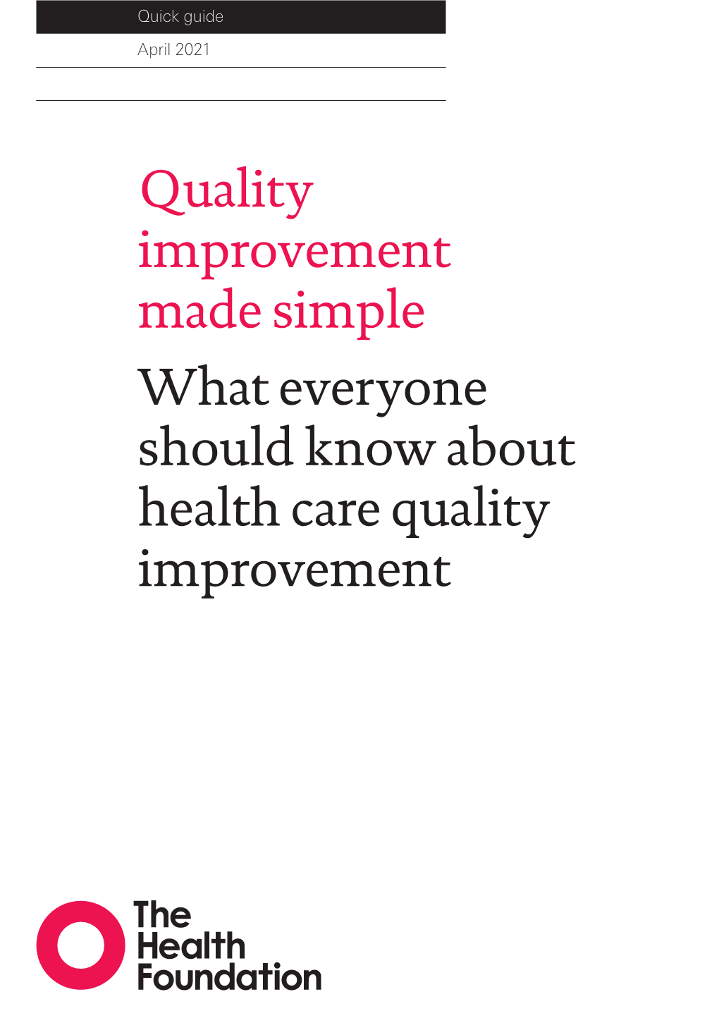 Quality Improvement Made Simple What Everyone Should Know About Health Care Quality Improvement Written by Bryan Jones, Esther Kwong and Will Warburton