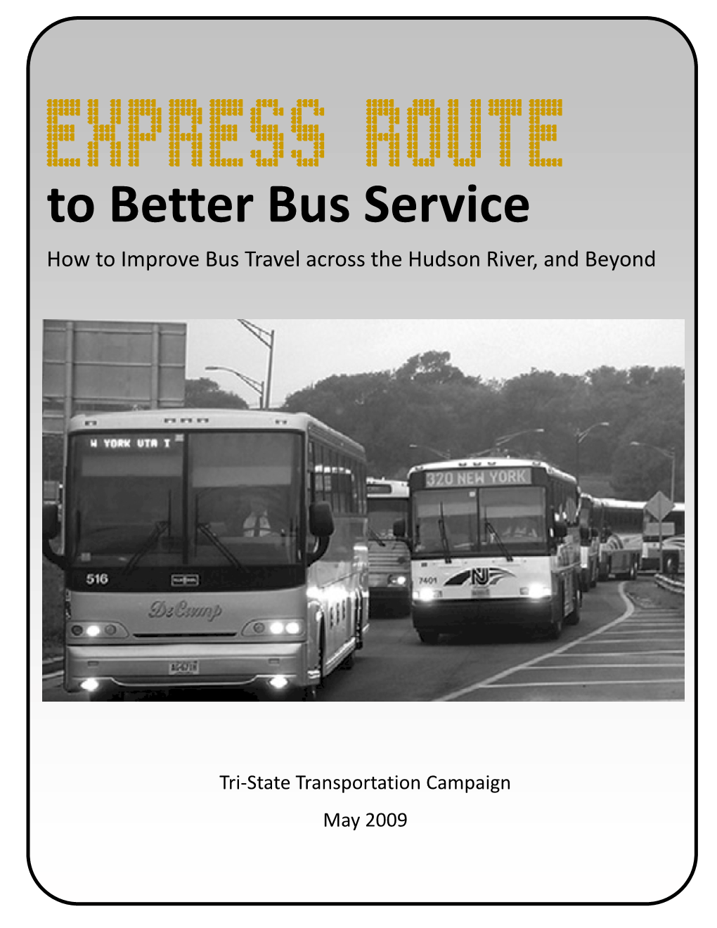To Better Bus Service How to Improve Bus Travel Across the Hudson River, and Beyond
