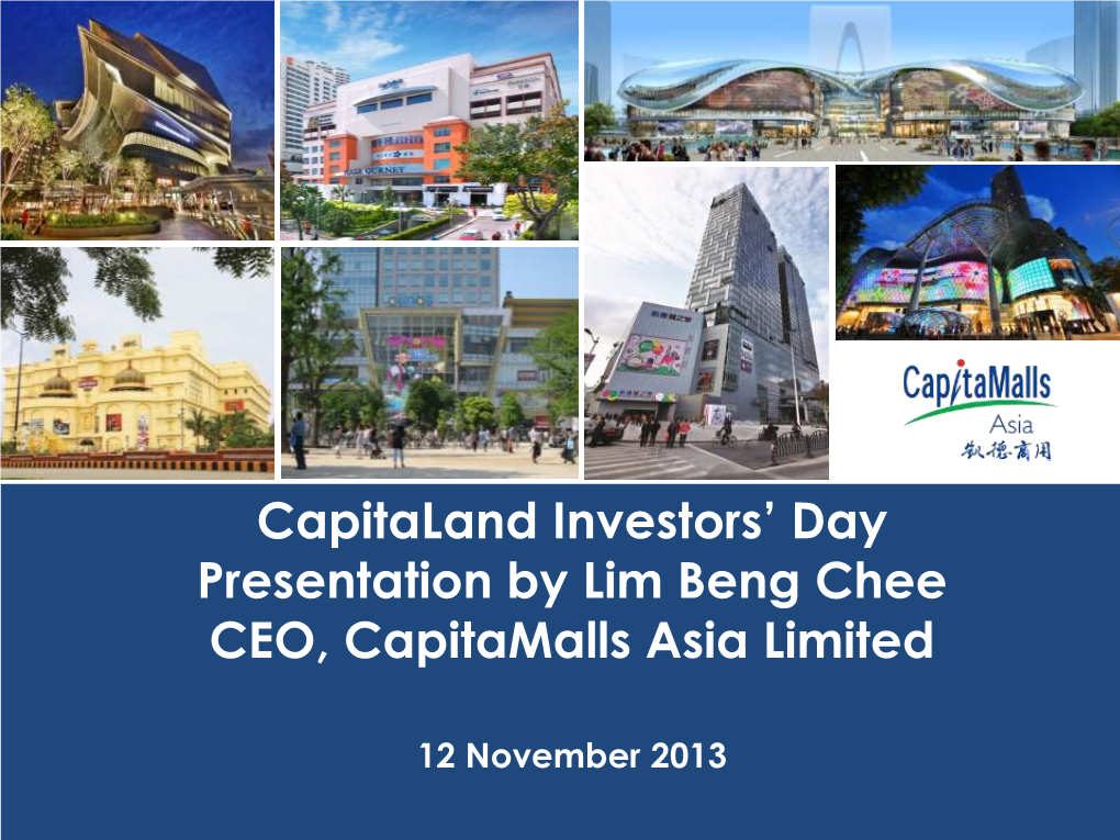 Capitamall Jinniu (Phase II), Chengdu, China Capitaland Investor Day – 12 Nov 2013 3Q 2013 Highlights