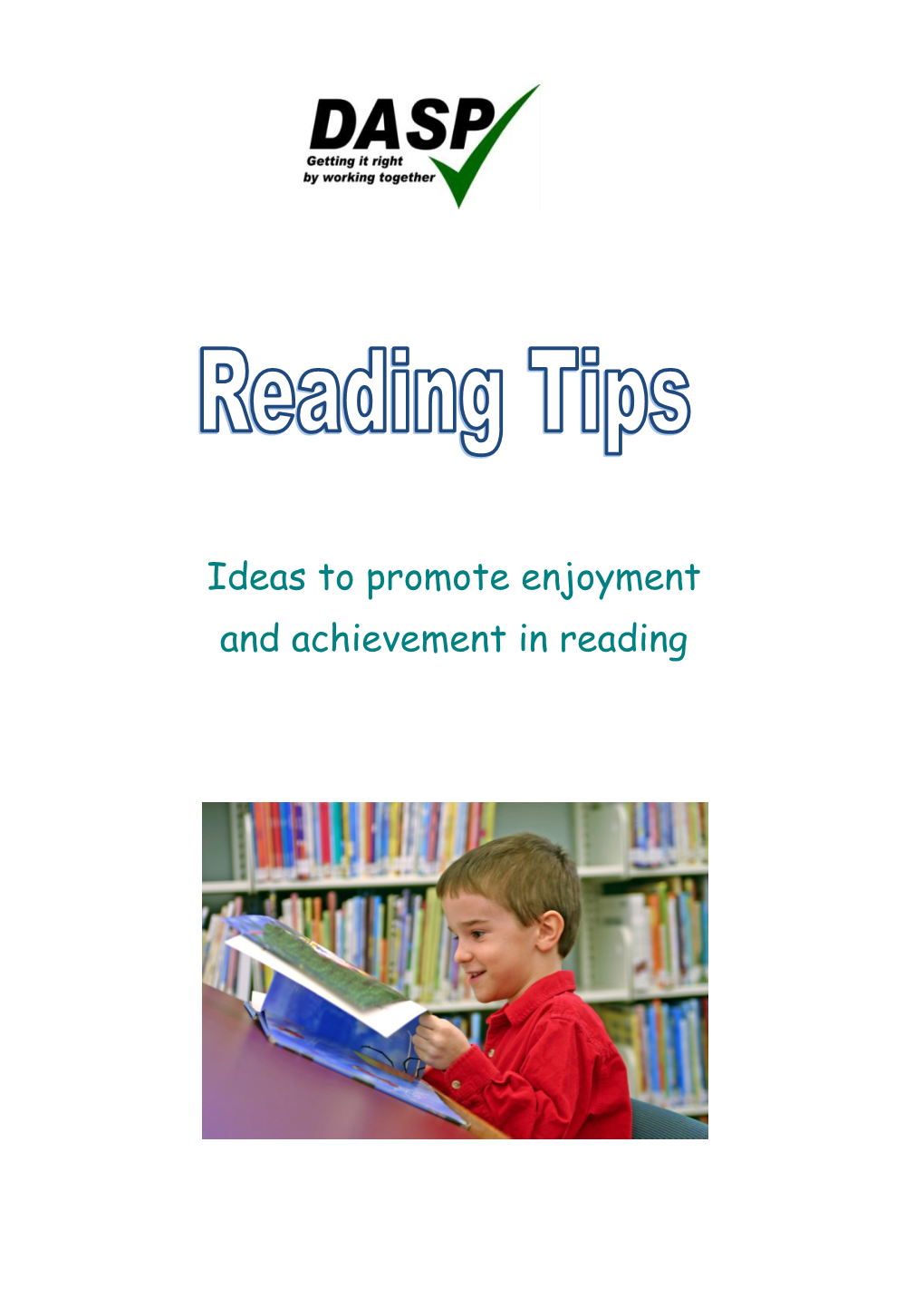 Ideas to Promote Enjoyment and Achievement in Reading We Would Like to Thank All DASP Schools for Contributing to This Publication