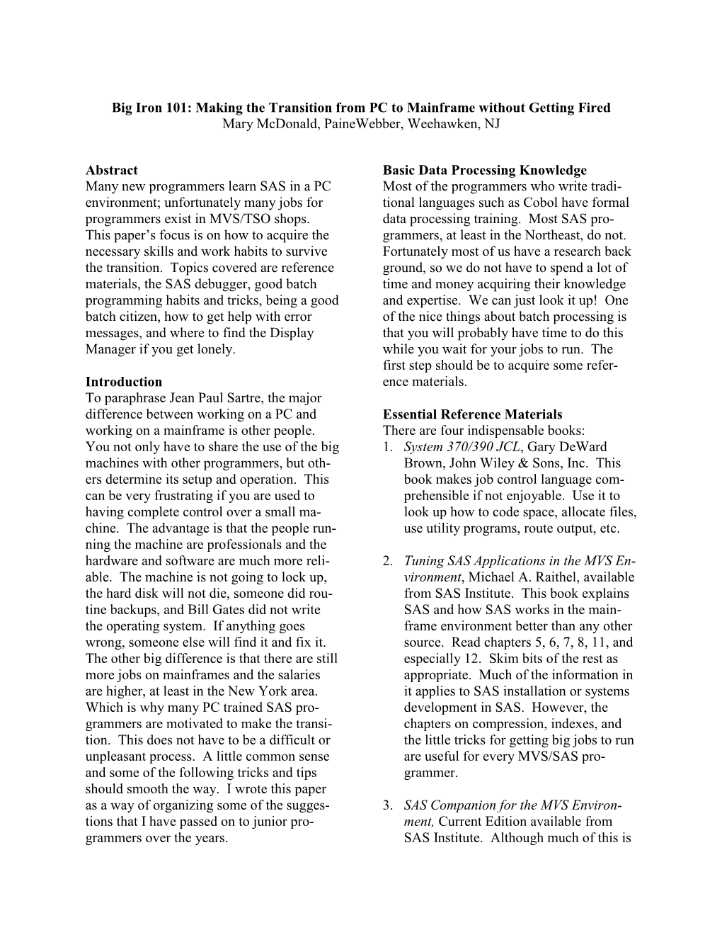 Big Iron 101: Making the Transition from PC to Mainframe Without Getting Fired Mary Mcdonald, Painewebber, Weehawken, NJ