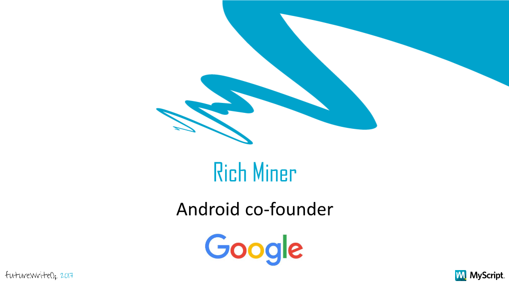 Rich Miner Android Co-Founder Man / Machine Interface Digital Ink / Stylus and Other Modalities