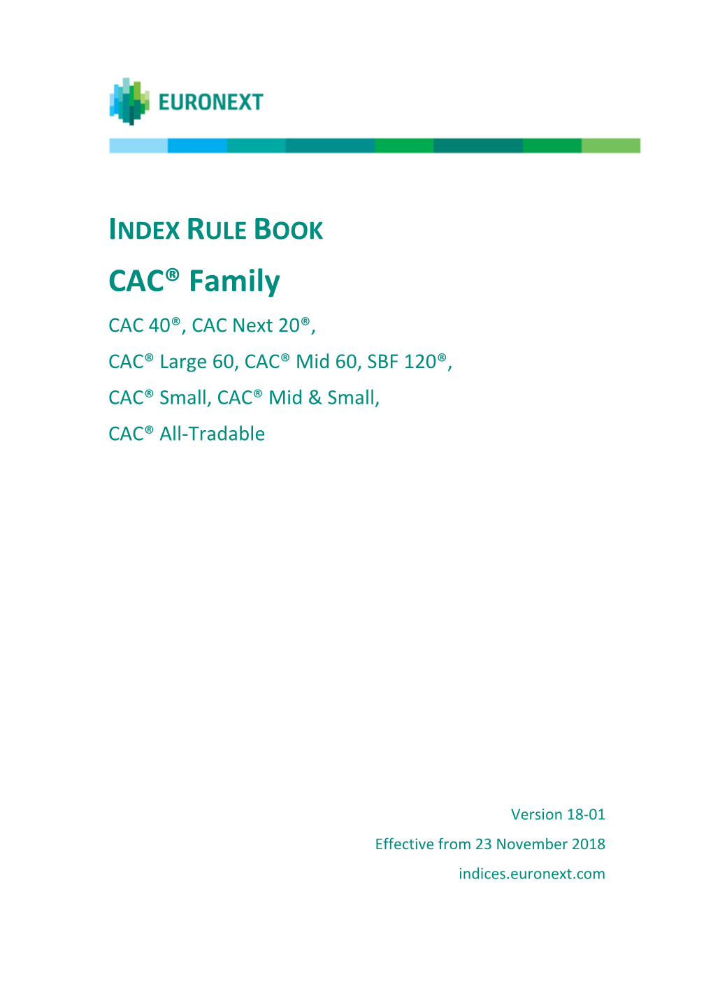 CAC® Family CAC 40®, CAC Next 20®, CAC® Large 60, CAC® Mid 60, SBF 120®, CAC® Small, CAC® Mid & Small, CAC® All-Tradable