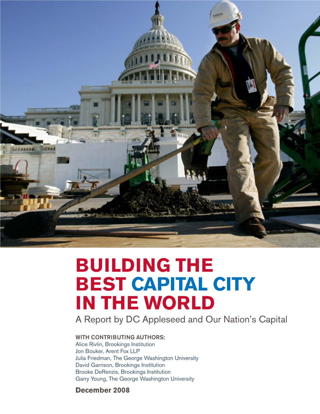 BUILDING the BEST CAPITAL CITY in the WORLD a Report by DC Appleseed and Our Nation’S Capital