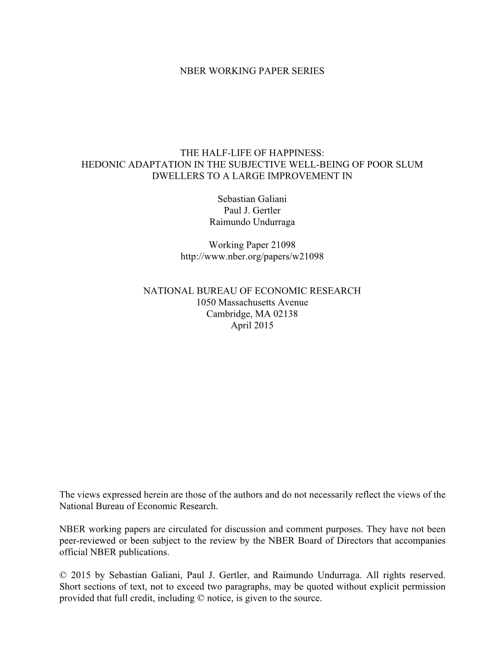 The Half-Life of Happiness: Hedonic Adaptation in the Subjective Well-Being of Poor Slum Dwellers to a Large Improvement in Housing Sebastian Galiani, Paul J