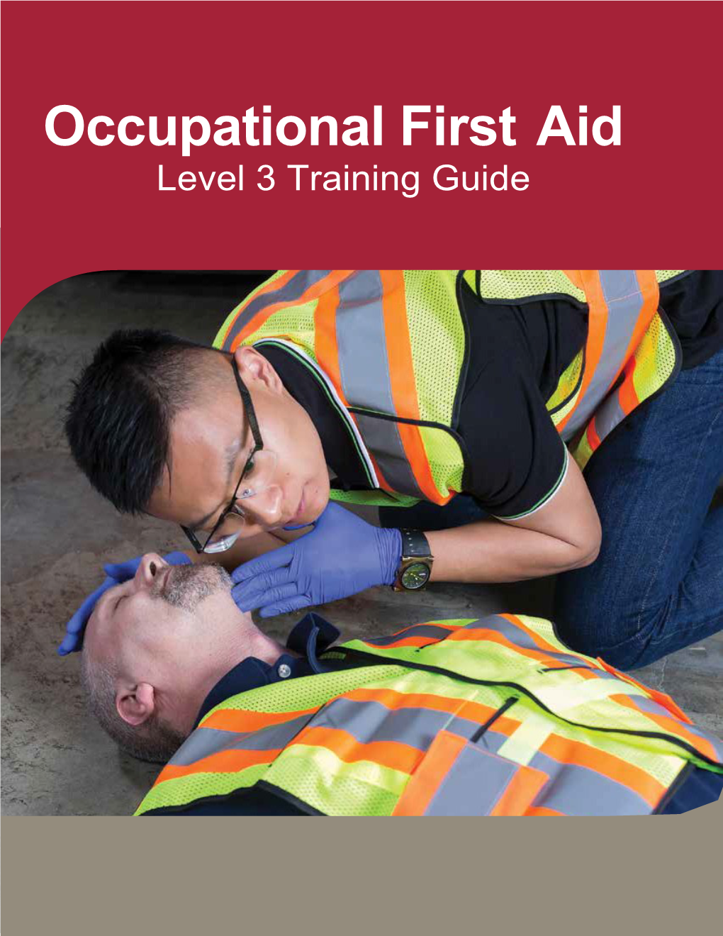 Occupational First Aid Level 3 (OFA 3) Training Guide