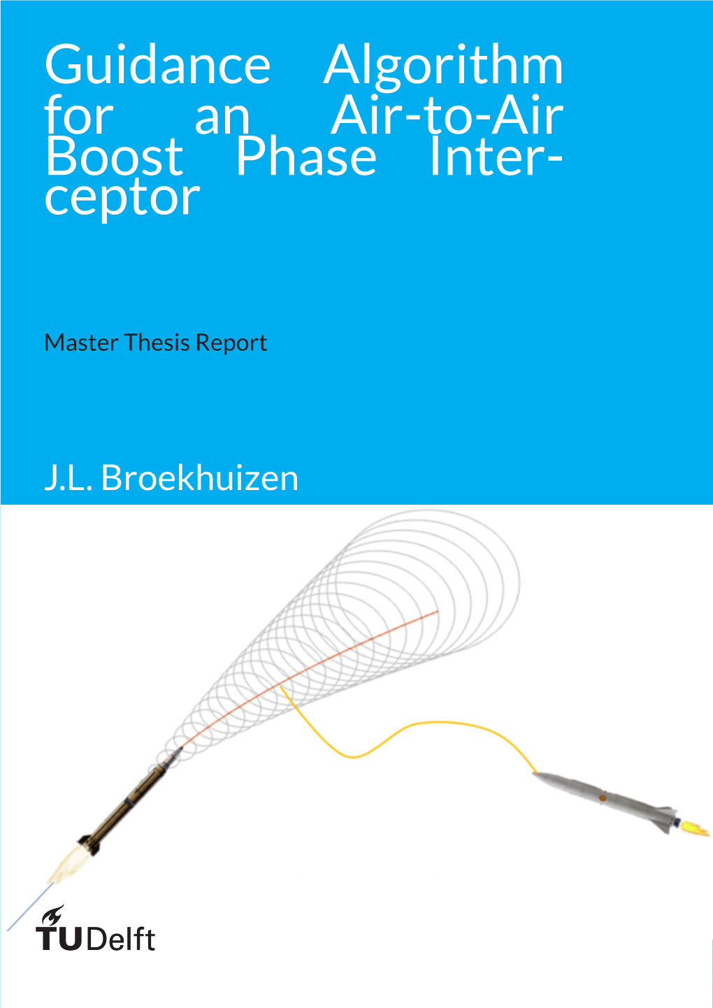 Guidance Algorithm for an Air-To-Air Boost Phase Interceptor Master Thesis Report