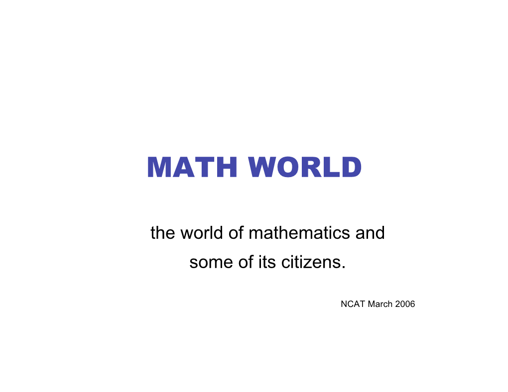 MATH WORLD the World of Mathematics and Some of Its Citizens