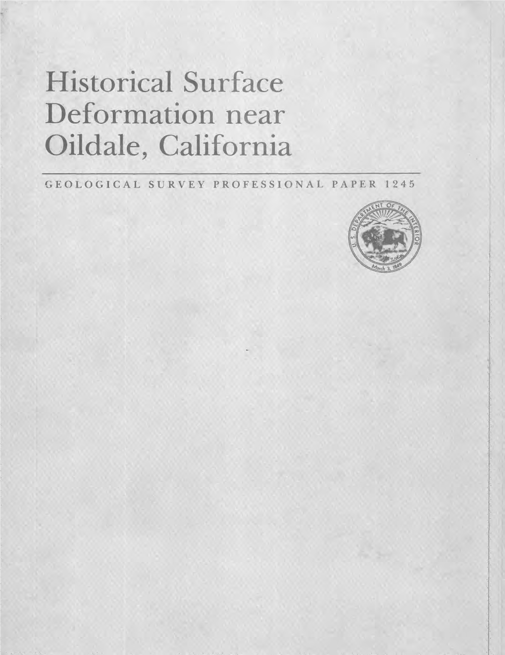 GEOLOGICAL SURVEY PROFESSIONAL PAPER 1245 Historical Surface Deformation Near Oildale, California