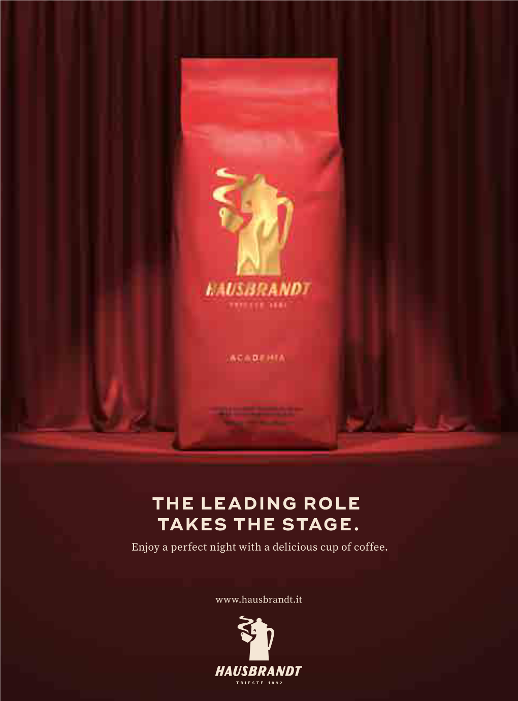 THE LEADING ROLE TAKES the STAGE. Enjoy a Perfect Night with a Delicious Cup of Coffee