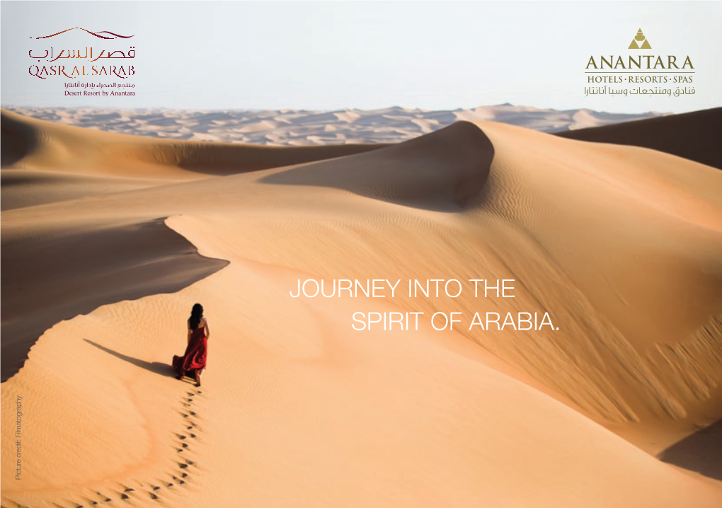 JOURNEY INTO the SPIRIT of ARABIA. Picture Credit: Filmatography Credit: Picture CREATE a THOUSAND TIMELESS MOMENTS in a LUXURY DESERT OASIS