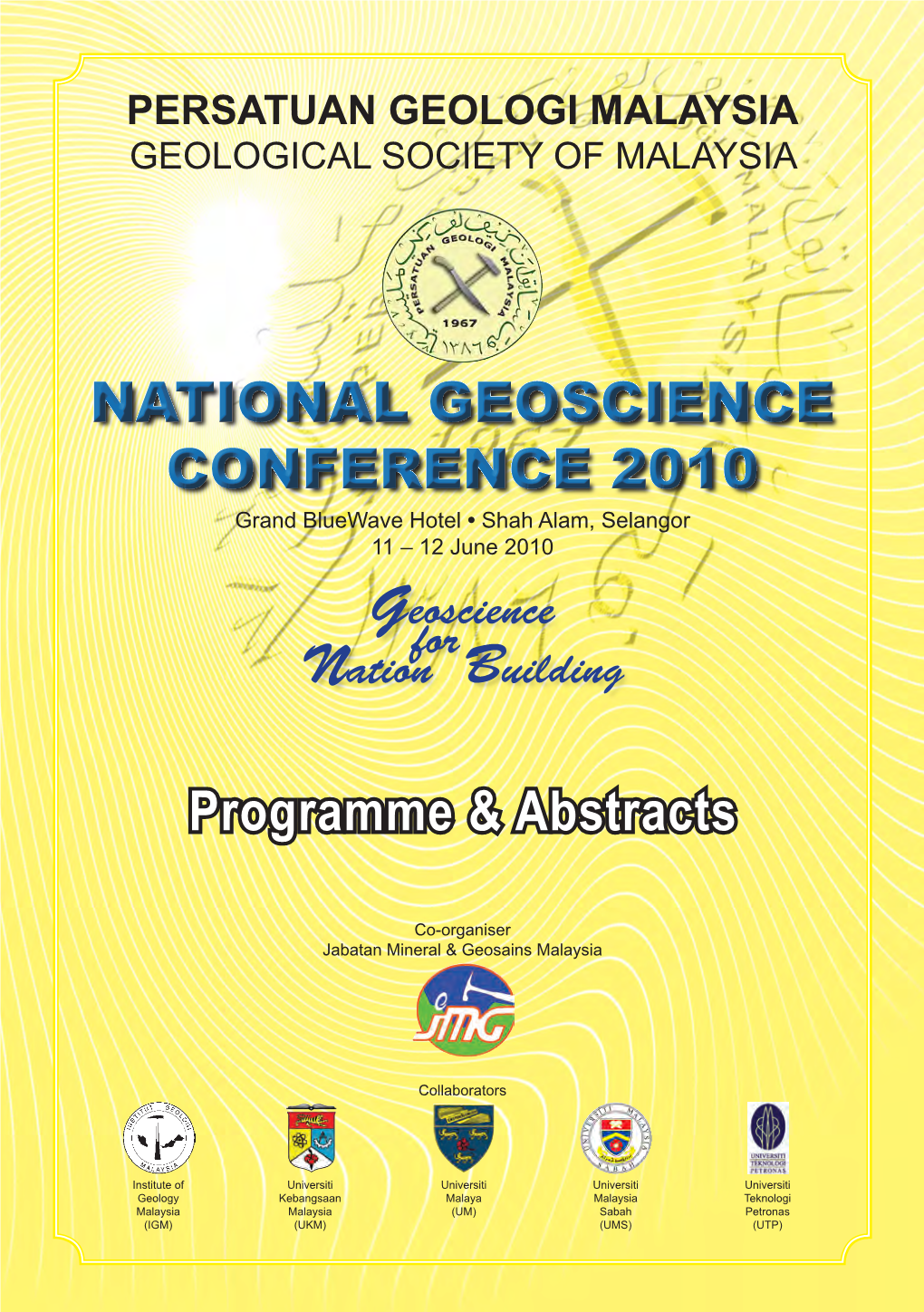 NATIONAL GEOSCIENCE CONFERENCE 2010 Grand Bluewave Hotel • Shah Alam, Selangor 11 – 12 June 2010 Geoscience for Nation Building